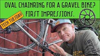 Is Different Good Or Bad? First Impressions Of An Oval Chainring For A Gravel Bike.