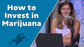 How to Invest in Marijuana: Weed Stocks, Medical Marijuana, and Fertilizer Companies