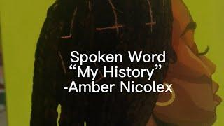 Spoken Word | Black History Poem | Original Poem| “My History” Amber Nicolex