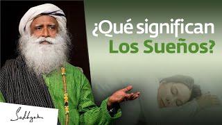 ¿Cuál es el significado de los sueños? | Sadhguru