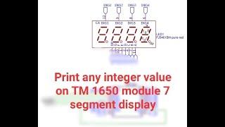 TM1650 How to print any integer value on TM 1650 module 7 segment display.