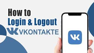 How to Login and Logout VK Account