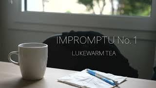 Impromptu No. 1, Lukewarm Tea (Music Video) - Hikaru Shirosu