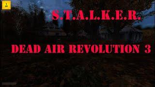 S.T.A.L.K.E.R.- Dead Air Revolution Patch 3 Первый раз играю.Первые задания