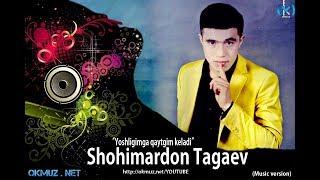 Shohimardon Tagaev  - Yoshligimga qaytgim kelad | Шохимардон Тагаев - Ёшлигим