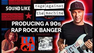 How To Sound Like RAGE AGAINST THE MACHINE | Producing 90s Rap Metal