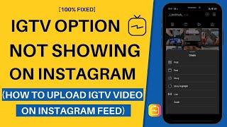 IGTV Option Not Showing On Instagram - Fixed