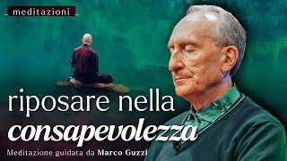 RIPOSARE NELLA CONSAPEVOLEZZA - Meditazione con Marco Guzzi