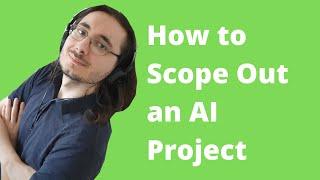 How to Scope Out an AI Project Effectively