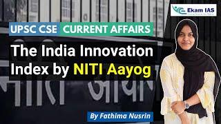 The India Innovation Index by NITI Aayog | UPSC CSE Current Affairs | Ekam IAS