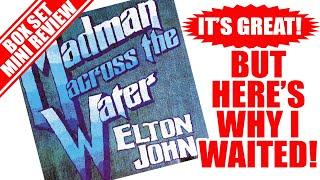 WHY I WAITED: Elton John "Madman Across the Water" Box Set Review