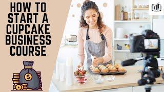 How to Start a Cupcake Business Course | by Shaun Academy