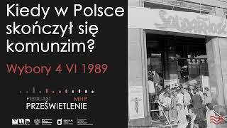 Kiedy w Polsce skończył się komunizm? Wybory 4 VI 1989 roku