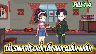 Tái Sinh Từ Chối Lấy Anh Quân Nhân Full 1-4