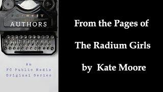 AUTHORS - Ep.1 From the Pages of The Radium Girls with author Kate Moore