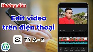 Hướng dẫn chỉnh sửa video trên điện thoại với app Capcut từ A đến Z