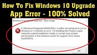 How To Fix Windows 10 Upgrader App Error - WINDLP.DLL Is Either Not Designed To Run On Windows