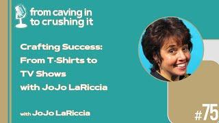 Episode 75 - JoJo LaRiccia - Crafting Success: From T-Shirts to TV Shows with JoJo LaRiccia