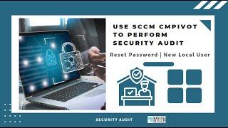 Windows 11 Security Audits using SCCM CMPivot | Who created Local Account | Reset Password Event IDs