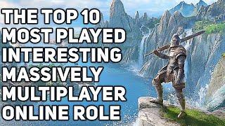 The Top 10 Most Played Interesting Massively Multiplayer Online Role Playing Games | MMORPGs 2022