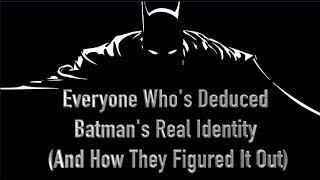 Everyone Who's Deduced Batman's Real Identity (And How They Figured It Out)