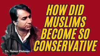 How Did Muslims Become So Conservative?