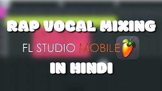 Rap Vocal Mixing In Fl Studio Mobile | Hindi Tutorial