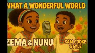 Zema & Nunu – What A Wonderful World (Sam Cooke Style | Heartwarming Kids’ Duet)
