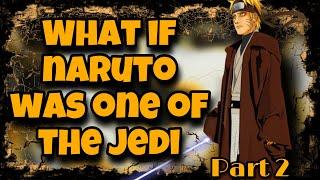 Can Jedi Wear Orange? | What If Naruto Was One Of The Jedi | Part 2