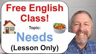 Free English Class! Topic: Needs  Let's Learn English! (Lesson Only)