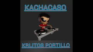 KACHACASO - KRLITOS PORTILLO