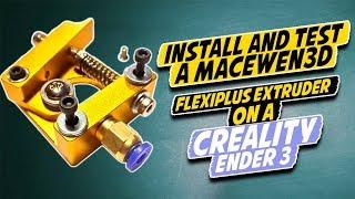 Print Flexible Materials on a Creality Ender 3 - MacEwen3D FlexiPLUS Install and Test
