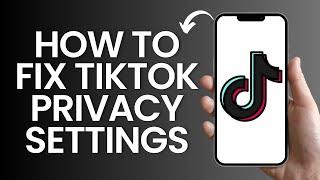 How to Fix tiktok privacy settings (2024)