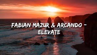 Fabian Mazur & Arcando - Elevate (Lyrics)