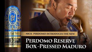 NEW Perdomo Reserve 10th Anniversary Box-Pressed Maduro