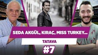 Seda Akgül, Kıraç, Miss Turkey 2019, Simay Rasimoğlu, Tarık Ünlüoğlu| Ahmet Çakar | TATAVA #7