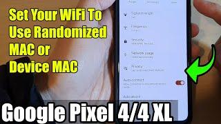 Google Pixel 4/4 XL: How to Set Your WiFi To Use Randomized MAC or Device MAC