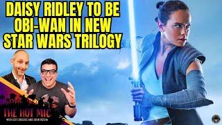 Daisy Ridley's Rey Will Be 'Obi-Wan' In New Trilogy, STRANGER THINGS S5 Titles | THE HOT MIC