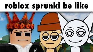 Entering Roblox Sprunki be like