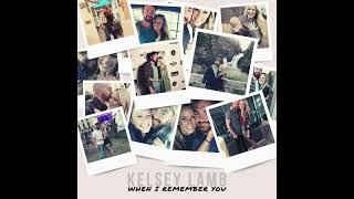 Kelsey Lamb - "When I Remember You" Official Audio