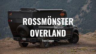 Rossmönster Overland | A New Breed of Truck Camper