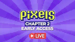 PIXELS CHAPTER 2 EARLY ACCESS!