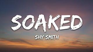 Shy Smith - Soaked (Lyrics)