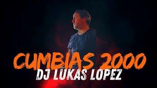  CUMBIAS DEL 2000  DJ LUKAS LOPEZ