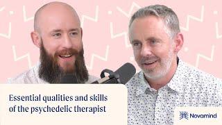 Psychedelic Therapy Frontiers: Essential qualities and skills of the psychedelic therapist