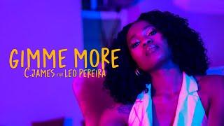 C.james feat Leo Pereira - Gimme More (official Video)