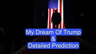 My Dream Of Trump & Detailed Prediction