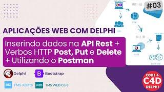 Delphi Web #03 - Inserting data in the Rest API | HTTP Verbs Post, Put and Delete | Postman