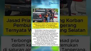 Jasad Pria Dalam Karung Korban Pembunuhan di Tangerang Ternyata Warga Lampung Selatan