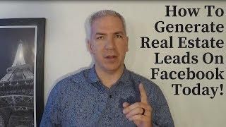 How To Generate Real Estate Leads On Facebook Today!